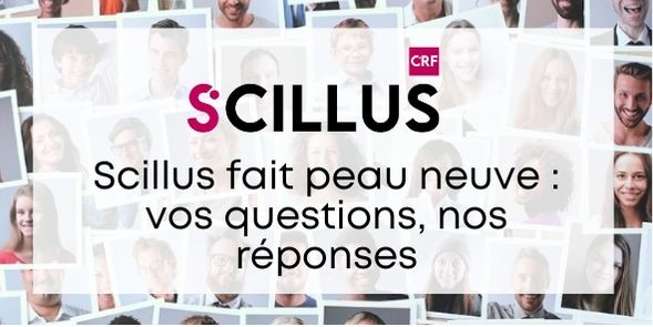 Scillus fait peau neuve : vos questions, nos réponses